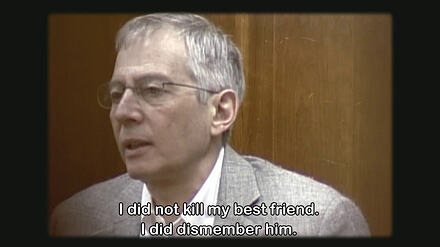 I did not kill my best friend. I did dismember him.